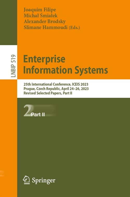 Enterprise Information Systems: 25th International Conference, Iceis 2023, Prague, Czech Republic, April 24-26, 2023, Revised Selected Papers, Part II (Paperback, 2024)