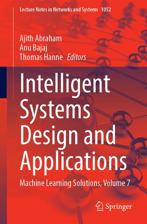 Intelligent Systems Design and Applications: Machine Learning Solutions, Volume 7 (Paperback, 2024)