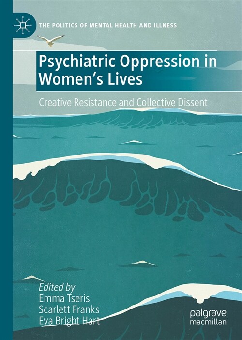 Psychiatric Oppression in Womens Lives: Creative Resistance and Collective Dissent (Hardcover, 2024)