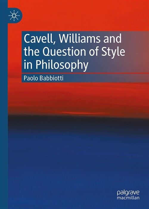 Cavell, Williams and the Question of Style in Philosophy (Hardcover, 2024)