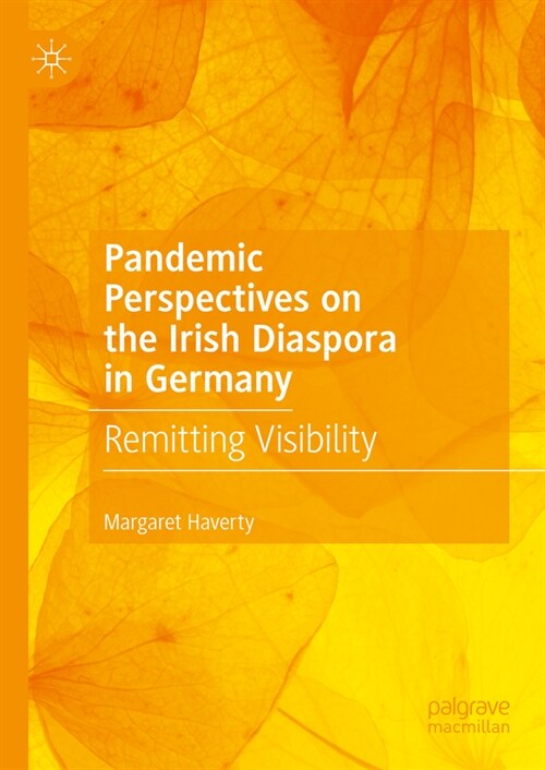 Pandemic Perspectives on the Irish Diaspora in Germany: Remitting Visibility (Hardcover, 2024)