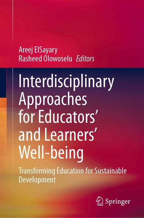 Interdisciplinary Approaches for Educators and Learners Well-Being: Transforming Education for Sustainable Development (Hardcover, 2024)