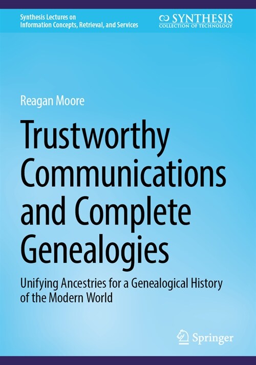 Trustworthy Communications and Complete Genealogies: Unifying Ancestries for a Genealogical History of the Modern World (Hardcover, 3, 2025)