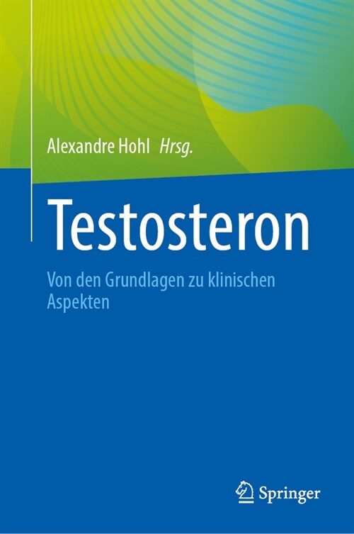 Testosteron: Von Den Grundlagen Zu Klinischen Aspekten (Hardcover, 2025)