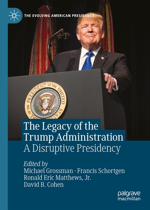 The Legacy of the Trump Administration: A Disruptive Presidency (Hardcover, 2025)