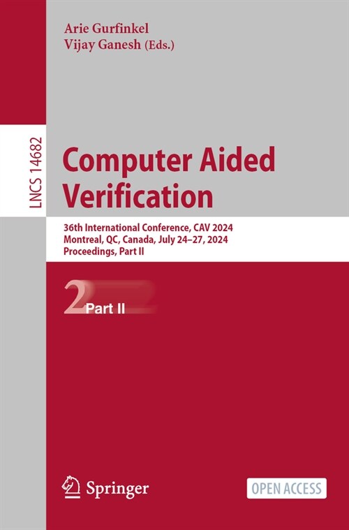 Computer Aided Verification: 36th International Conference, Cav 2024, Montreal, Qc, Canada, July 24-27, 2024, Proceedings, Part II (Paperback, 2024)