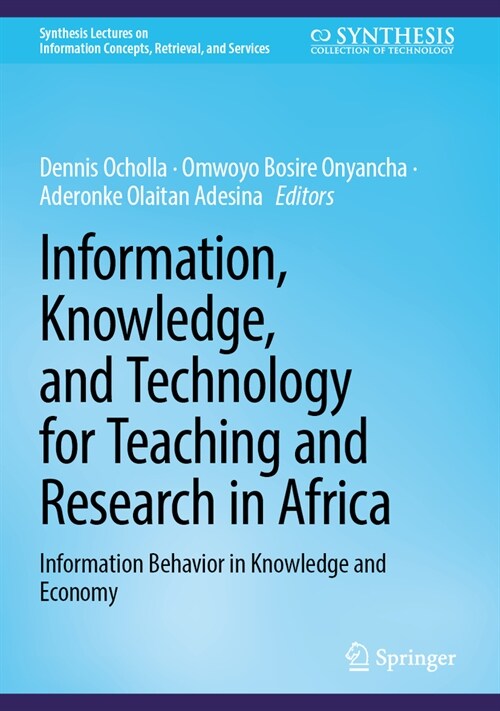 Information, Knowledge, and Technology for Teaching and Research in Africa: Information Behavior in Knowledge and Economy (Hardcover, 2025)
