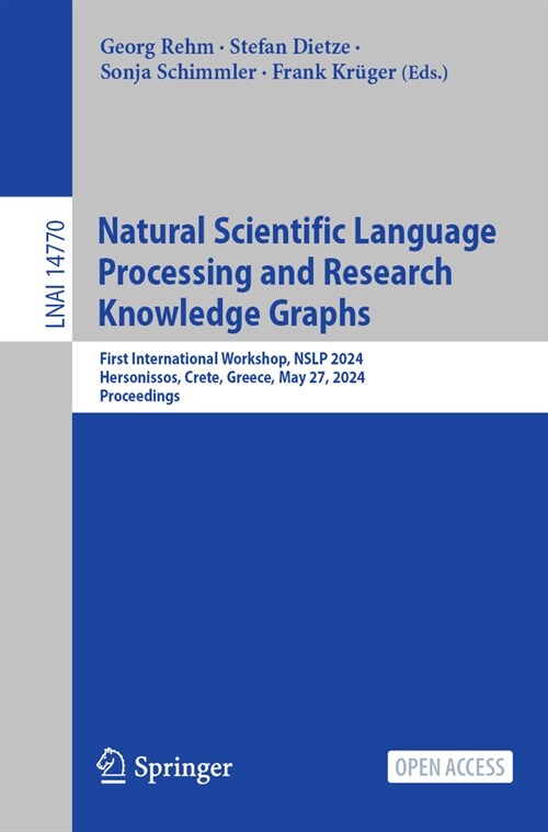 Natural Scientific Language Processing and Research Knowledge Graphs: First International Workshop, Nslp 2024, Hersonissos, Crete, Greece, May 27, 202 (Paperback, 2024)