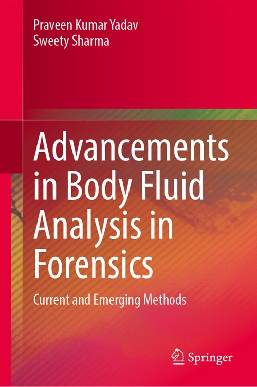 Advancements in Body Fluid Analysis in Forensics: Current and Emerging Methods (Hardcover, 2024)