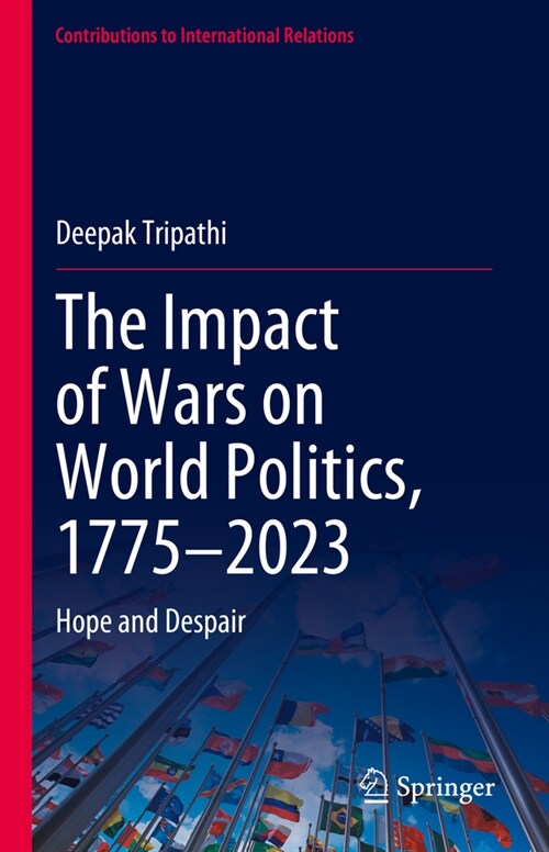 The Impact of Wars on World Politics, 1775-2023: Hope and Despair (Hardcover, 2025)