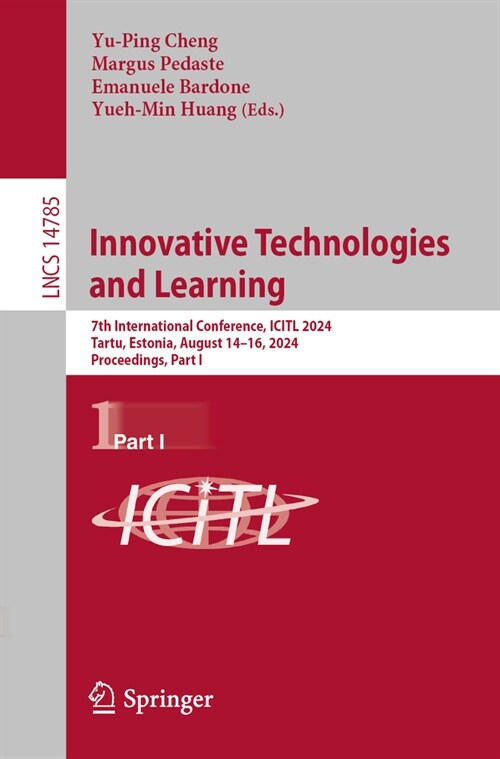 Innovative Technologies and Learning: 7th International Conference, Icitl 2024, Tartu, Estonia, August 14-16, 2024, Proceedings, Part I (Paperback, 2024)