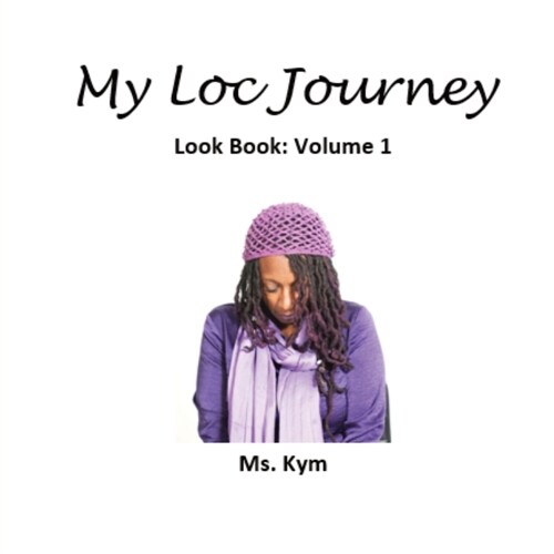 My Loc Journey: Look Book, Vol. 1 (Paperback)