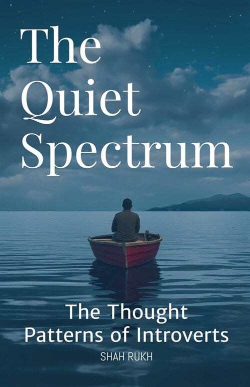 The Quiet Spectrum: The Thought Patterns of Introverts (Paperback)