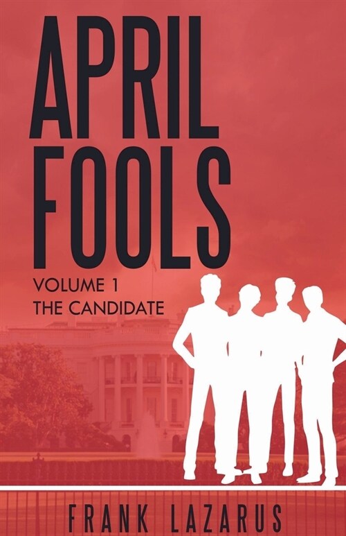April Fools Volume I, The Candidate (Paperback)