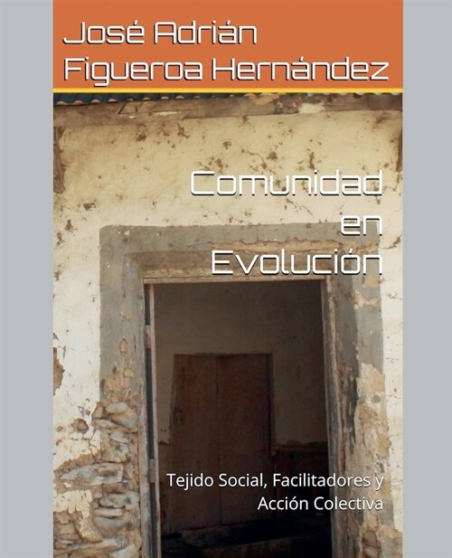 Comunidad en evoluci?: Tejido social, facilitadores y acci? colectiva (Paperback)