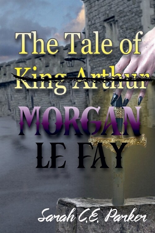 The Tale of King--MORGAN LE FAY (Paperback)