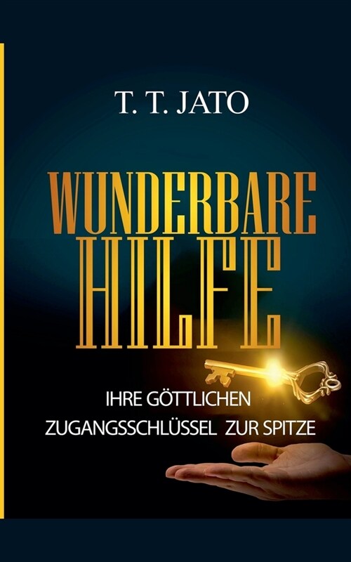 Wunderbare Hilfe Ihre g?tlichen Zugangsschl?sel zur Spitze (Paperback)