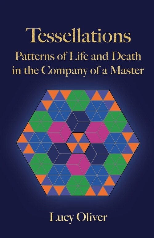 Tessellations - Patterns of Life and Death in the Company of a Master (Paperback)