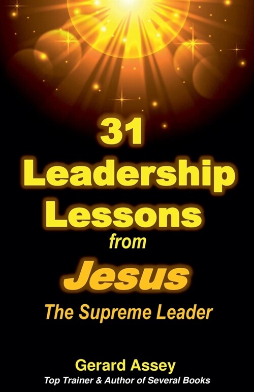 31 Leadership Lessons from Jesus The Supreme Leader (Paperback)