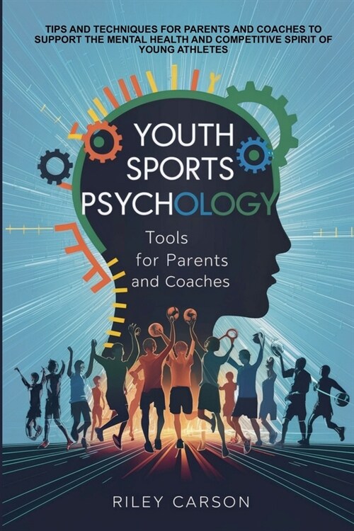 Youth Sports Psychology: Tools for Parents and Coaches (Paperback)