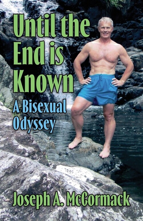 Until the End is Known: A Bisexual Odyssey (Paperback)