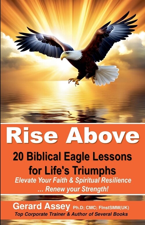 Rise Above: 20 Biblical Eagle Lessons for Lifes Triumphs (Paperback)