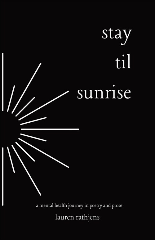 Stay Til Sunrise: A Mental Health Journey Through Poetry and Prose (Paperback)