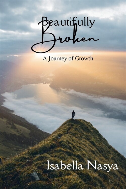 Beautifully Broken: A Journey of Growth (Paperback)