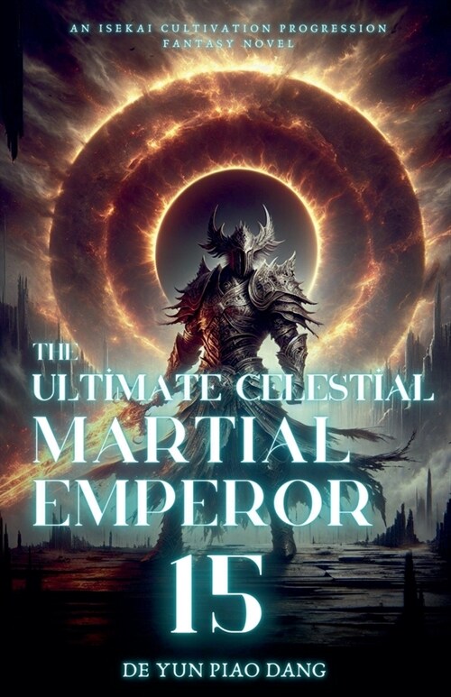 The Ultimate Celestial Martial Emperor: An Isekai Cultivation Progression Fantasy Novel (Paperback)