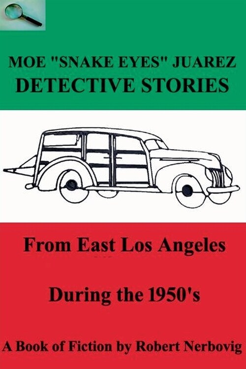 Moe Snake Eyes Juarez - Detective Stories From East Los Angeles During the 1950s (Paperback)