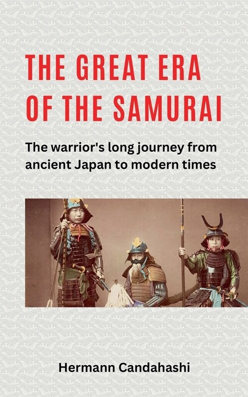 The great Era of the Samurai - The Warriors long Journey (Paperback)