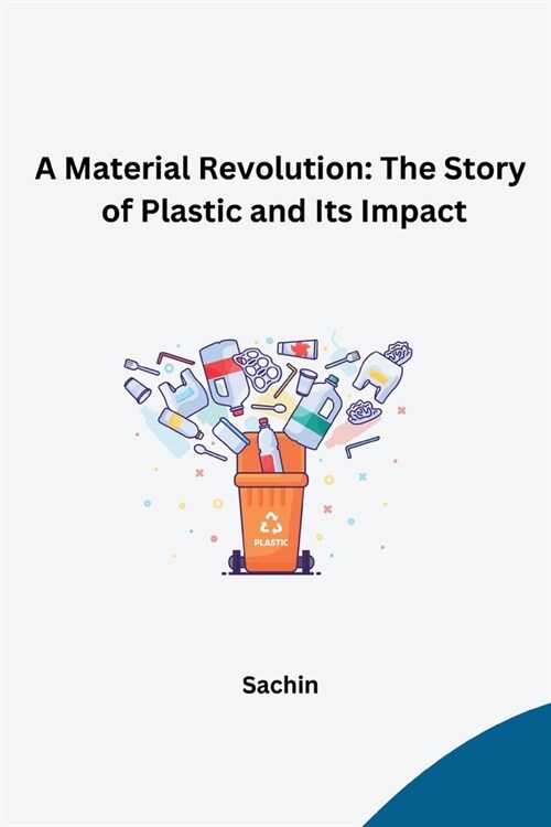 A Material Revolution: The Story of Plastic and Its Impact (Paperback)