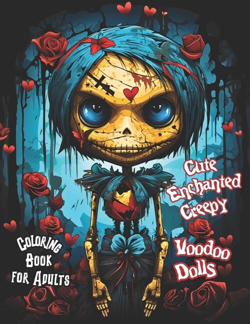 Cute Enchanted Creepy Voodoo Dolls Coloring Book for Adults: Dark Magic Gothic Fantasy Art, Black Witchcraft and Horror-Inspired Spooky and Scary Desi (Paperback)