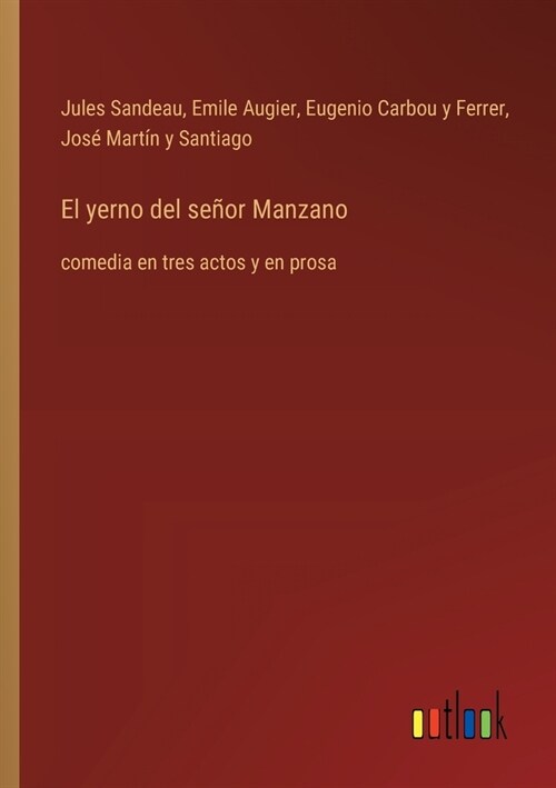 El yerno del se?r Manzano: comedia en tres actos y en prosa (Paperback)