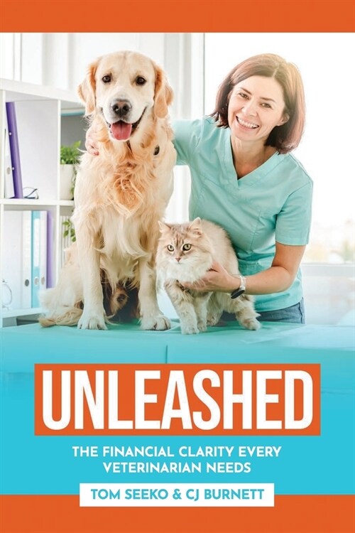 Unleashed: The Financial Clarity Every Veterinarian Needs (Paperback)