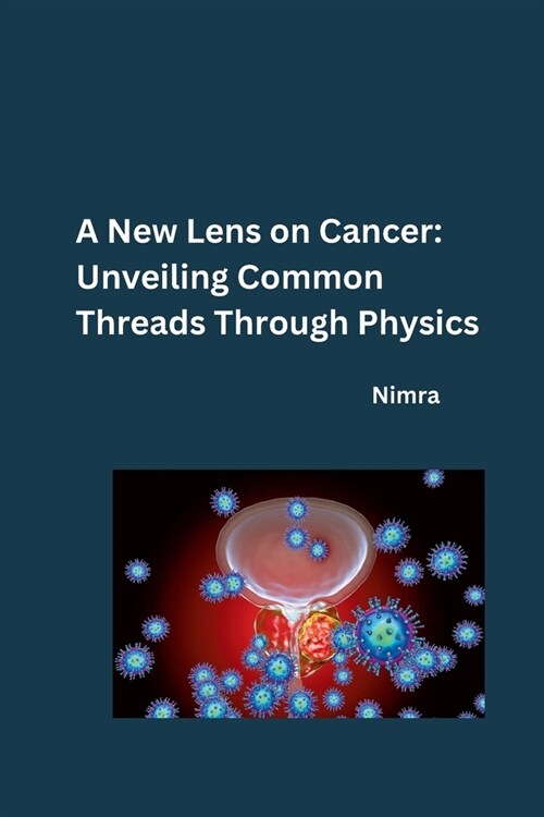 A New Lens on Cancer: Unveiling Common Threads Through Physics (Paperback)