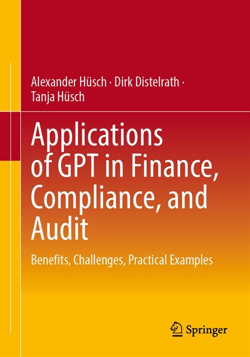 Applications of Gpt in Finance, Compliance, and Audit: Benefits, Challenges, Practical Examples (Paperback, 2024)
