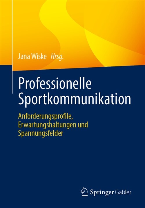 Professionelle Sportkommunikation: Anforderungsprofile, Erwartungshaltungen Und Spannungsfelder (Paperback, 2024)