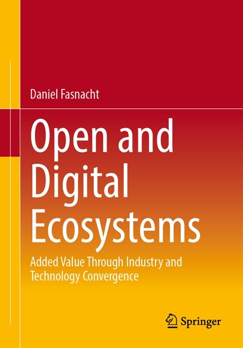 Open and Digital Ecosystems: Added Value Through Industry and Technology Convergence (Paperback, 2024)