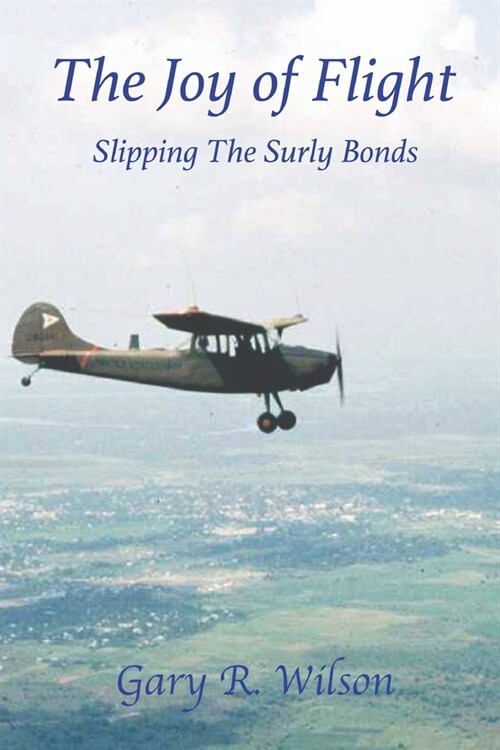 The Joy of Flight - 2nd Edition: Slipping the Surley Bonds (Paperback)