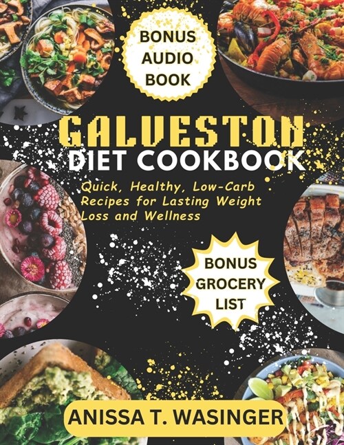 Galveston Diet Cookbook: Quick, Healthy, Low-Carb Recipes for Lasting Weight Loss and Wellness (Paperback)