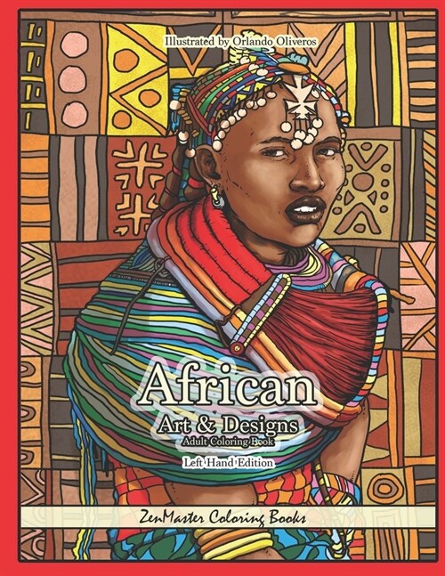 African Art and Designs Adult Coloring Book Left Handed Edition: A Coloring Book Designed for Lefties Inspired by African Art And Culture for Stress R (Paperback)
