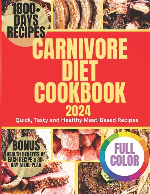 Carnivore Diet Cookbook 2024: Quick, Tasty and Healthy Meat-Based Recipes (Paperback)