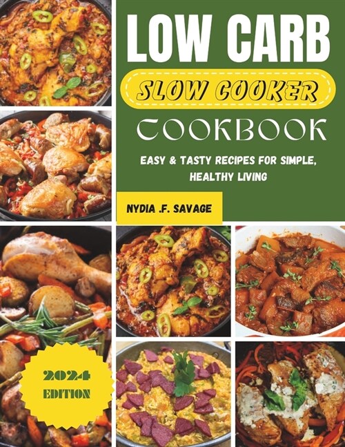 Low Carb Slow Cooker Cookbook: Easy & Tasty Recipes for Simple, Healthy Living (Paperback)