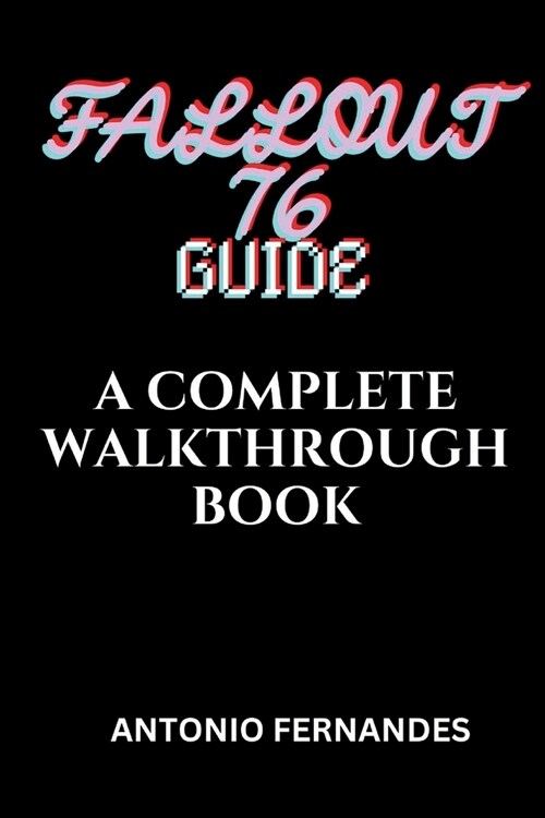 Fallout 76 Guide: A Complete Walkthrough Book (Paperback)