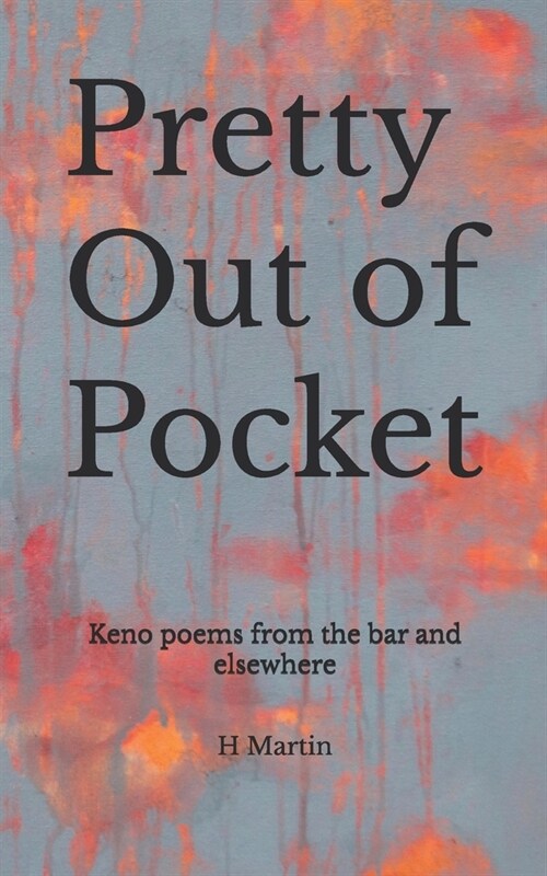 Pretty Out of Pocket: Keno poems from the bar and elsewhere (Paperback)