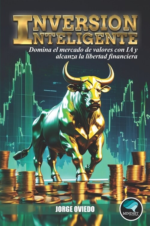 Inversi? Inteligente: Tu gu? para dominar el mercado de valores con IA y alcanzar la libertad financiera. (Paperback)