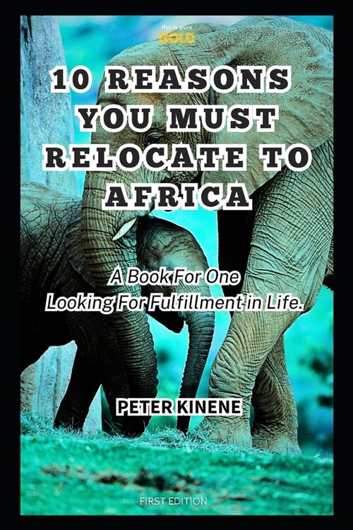 10 Reasons You Must Relocate to Africa: A Book For One Looking For Fulfillment in Life. (Paperback)