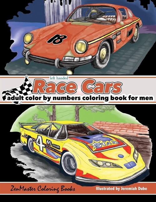 Left Handed Race Cars Color By Numbers Coloring Book for Men: A Race Car Color By Number Book Designed for Lefties for Stress Relief and Relaxation (Paperback)