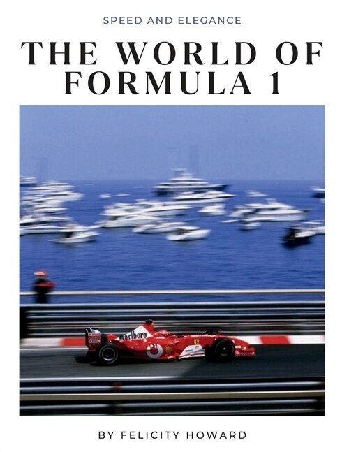 The World of Formula 1: Speed and Elegance: Coffee Table Book (Paperback)